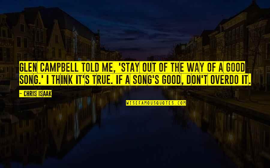 You Can't Get On My Level Quotes By Chris Isaak: Glen Campbell told me, 'Stay out of the You Can't Get On My Level Quotes By Chris Isaak: Glen Campbell told me, 'Stay out of the
