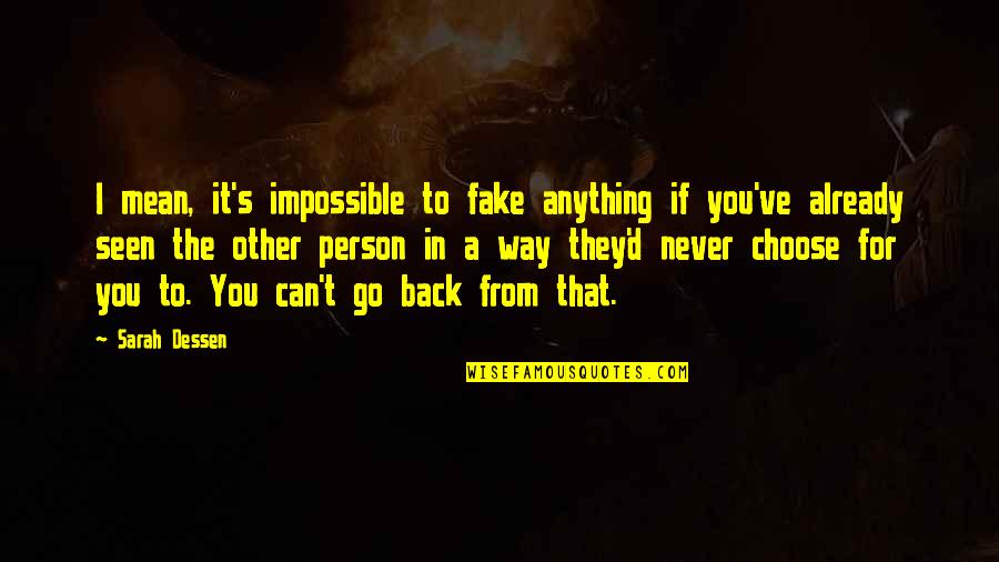You Can't Go Back Quotes By Sarah Dessen: I mean, it's impossible to fake anything if
