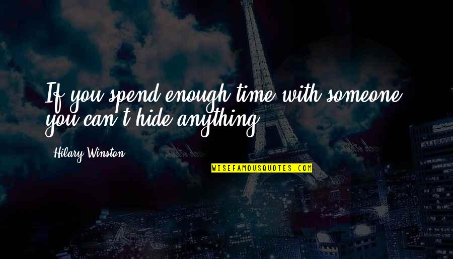 You Can't Hide Quotes By Hilary Winston: If you spend enough time with someone, you