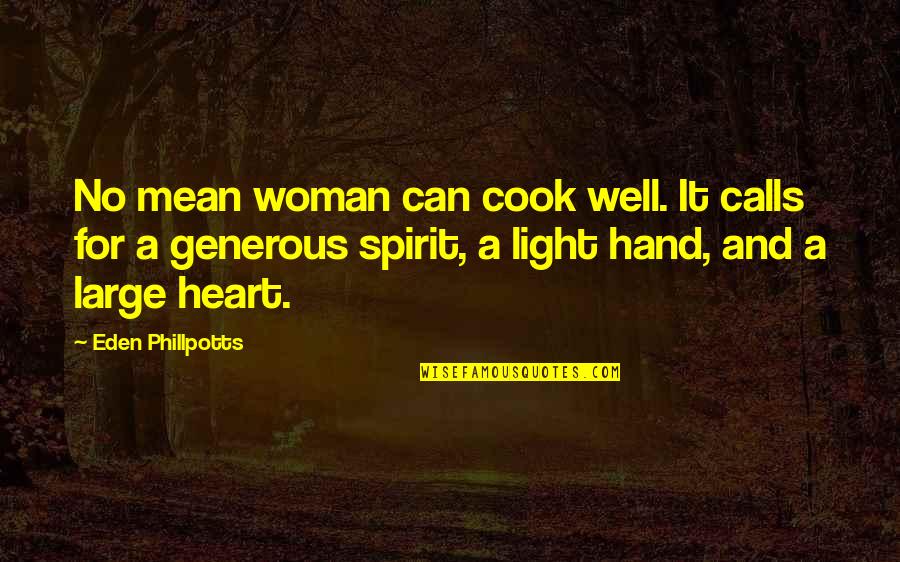 You Can't Just Come And Go As You Please Quotes By Eden Phillpotts: No mean woman can cook well. It calls