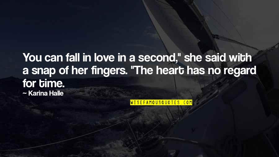 You Can't Love Her Quotes By Karina Halle: You can fall in love in a second,"