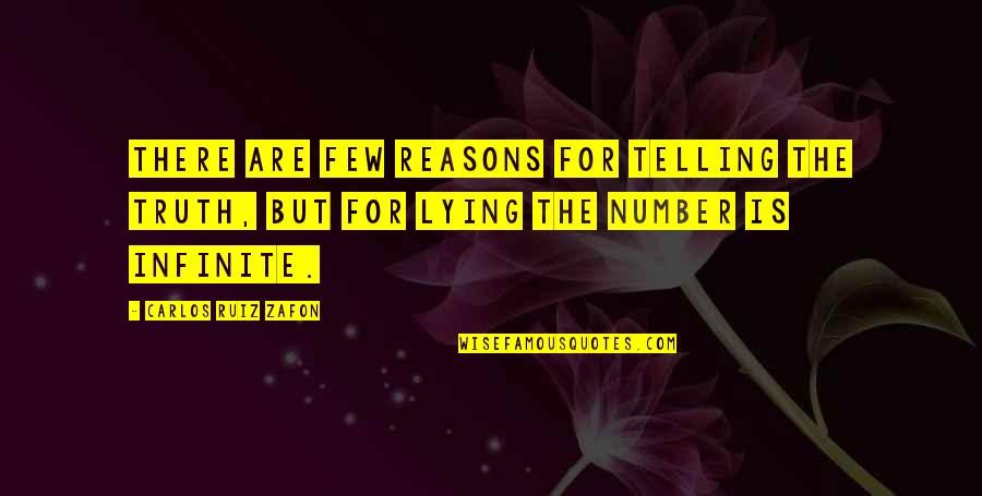 You Cant Love Me Back Quotes By Carlos Ruiz Zafon: There are few reasons for telling the truth, You Cant Love Me Back Quotes By Carlos Ruiz Zafon: There are few reasons for telling the truth,