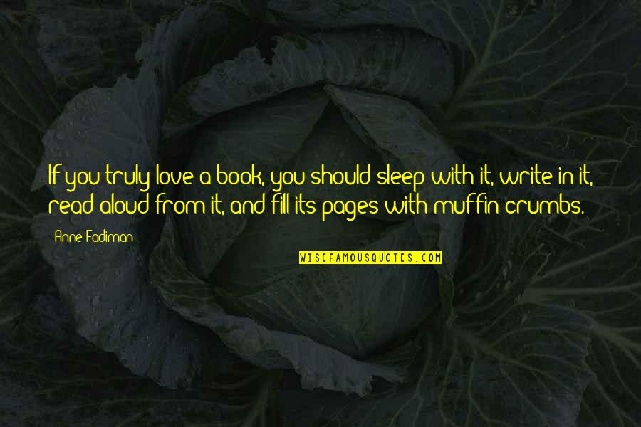 You Cant Make Other People Happy Quotes By Anne Fadiman: If you truly love a book, you should You Cant Make Other People Happy Quotes By Anne Fadiman: If you truly love a book, you should
