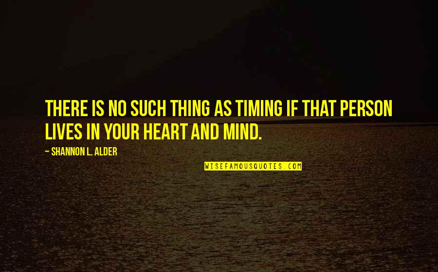 You Cant Make Other People Happy Quotes By Shannon L. Alder: There is no such thing as timing if