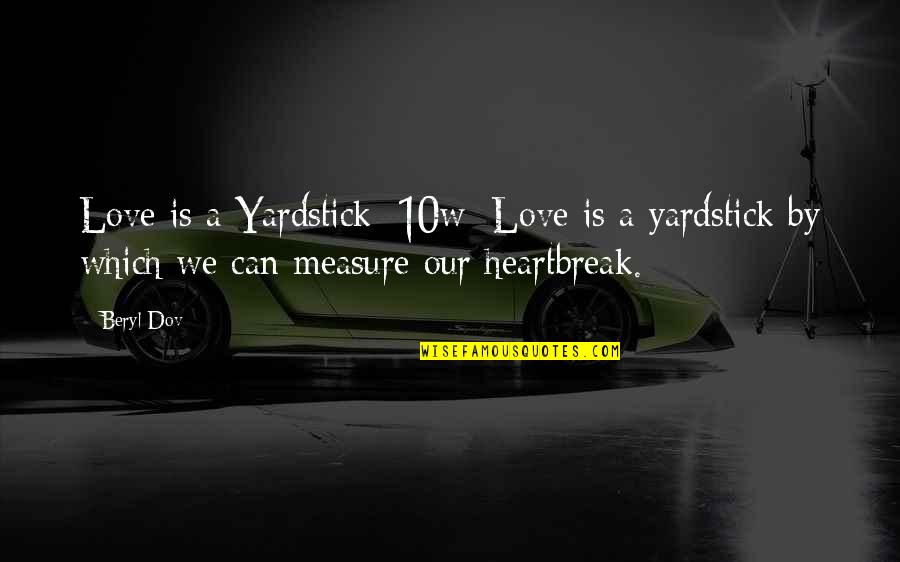 You Can't Measure Love Quotes By Beryl Dov: Love is a Yardstick [10w] Love is a