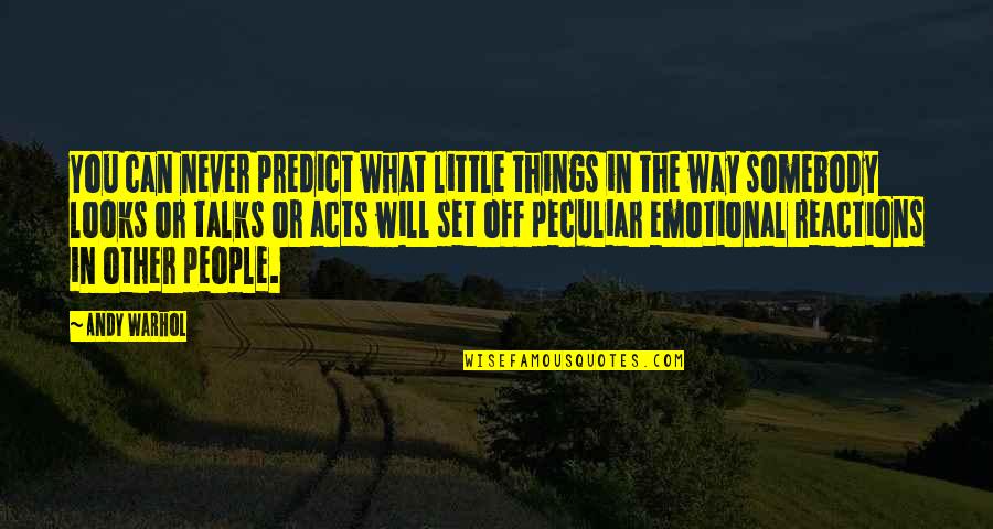 You Can't Predict Quotes By Andy Warhol: You can never predict what little things in