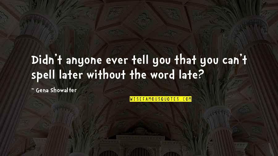 You Can't Spell Quotes By Gena Showalter: Didn't anyone ever tell you that you can't