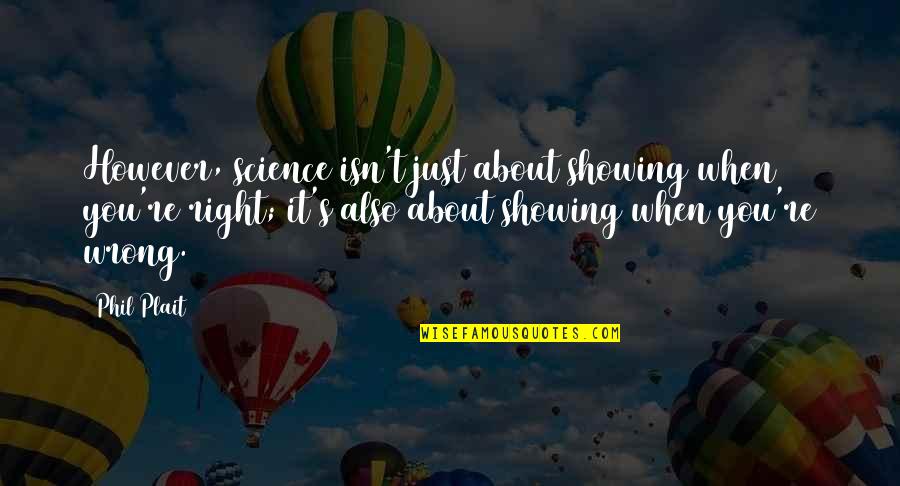 You Cant Stop Thinking About Someone Quotes By Phil Plait: However, science isn't just about showing when you're