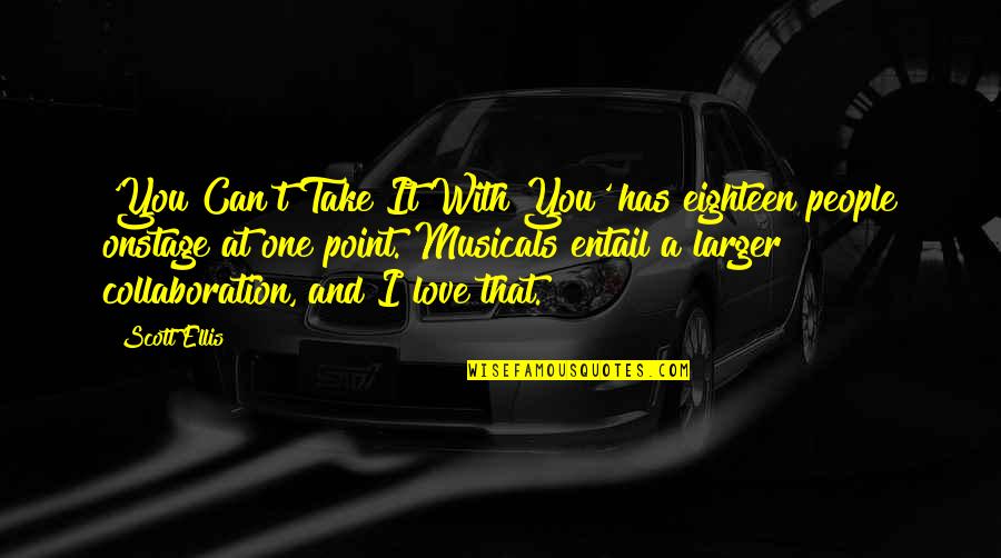 You Can't Take It With You Quotes By Scott Ellis: 'You Can't Take It With You' has eighteen