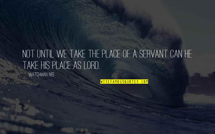 You Can't Take My Place Quotes By Watchman Nee: Not until we take the place of a