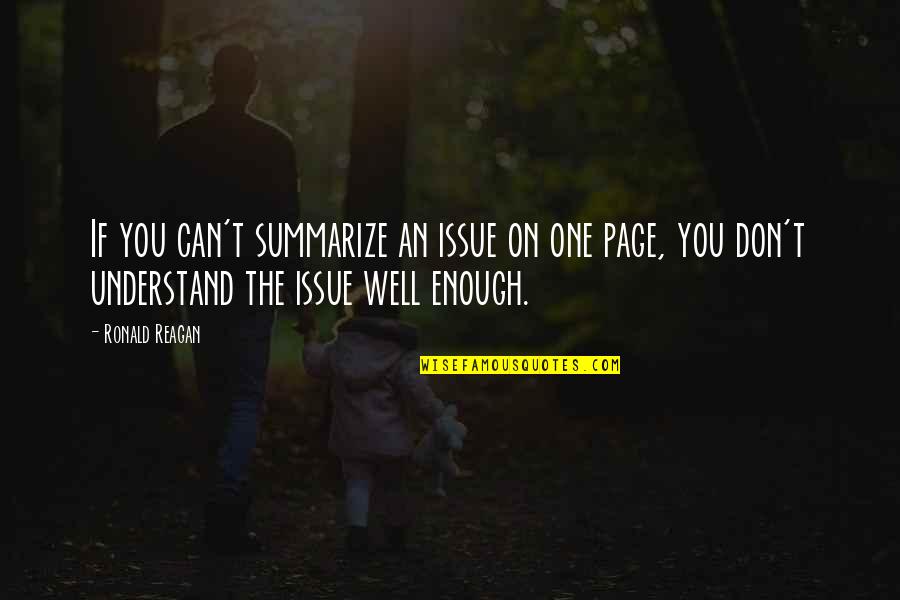 You Can't Understand Quotes By Ronald Reagan: If you can't summarize an issue on one