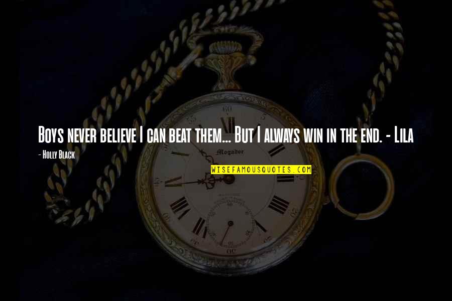 You Can't Win Them All Quotes By Holly Black: Boys never believe I can beat them... But