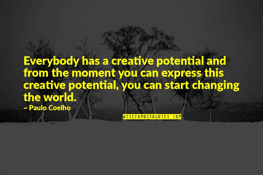 You Changing The World Quotes By Paulo Coelho: Everybody has a creative potential and from the