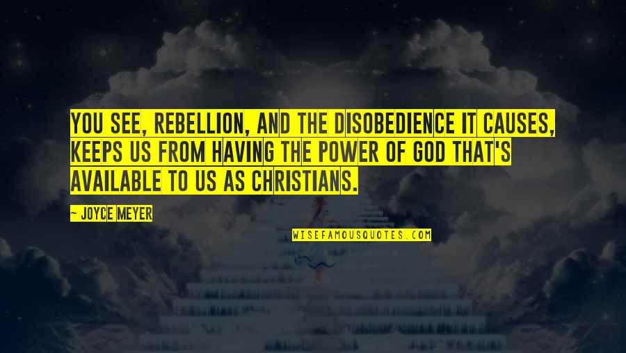 You Cheered Me Up Quotes By Joyce Meyer: You see, rebellion, and the disobedience it causes,