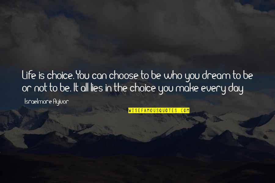 You Choose Quotes By Israelmore Ayivor: Life is choice. You can choose to be You Choose Quotes By Israelmore Ayivor: Life is choice. You can choose to be
