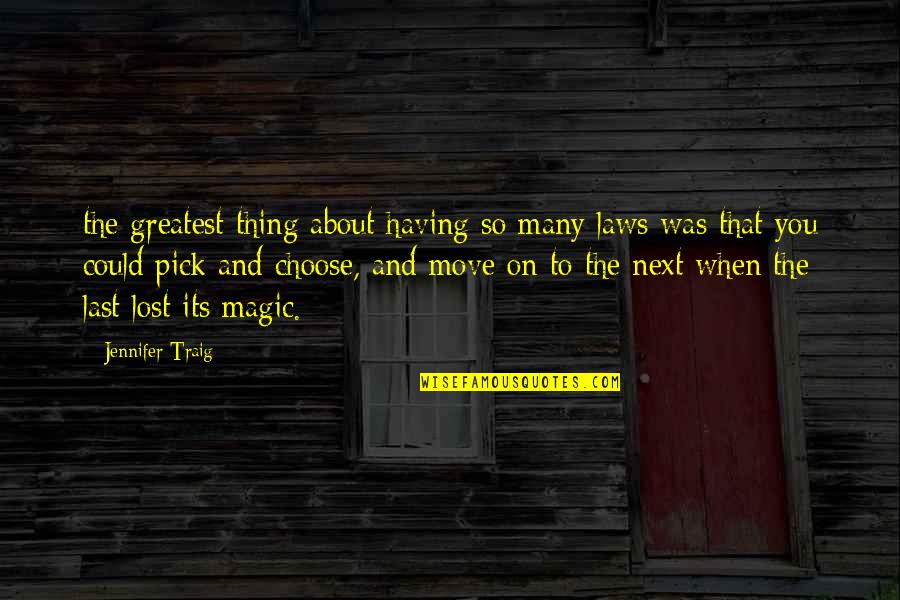 You Choose Quotes By Jennifer Traig: the greatest thing about having so many laws You Choose Quotes By Jennifer Traig: the greatest thing about having so many laws
