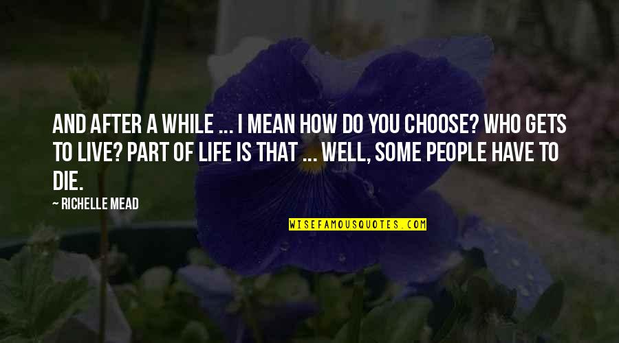 You Choose Quotes By Richelle Mead: And after a while ... I mean how You Choose Quotes By Richelle Mead: And after a while ... I mean how