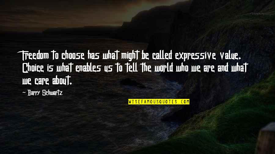 You Choose Your Friends Over Me Quotes By Barry Schwartz: Freedom to choose has what might be called