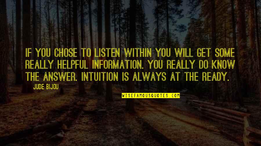You Chose Quotes By Jude Bijou: If you chose to listen within you will