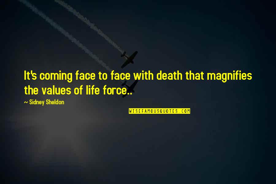 You Coming Into My Life Quotes By Sidney Sheldon: It's coming face to face with death that
