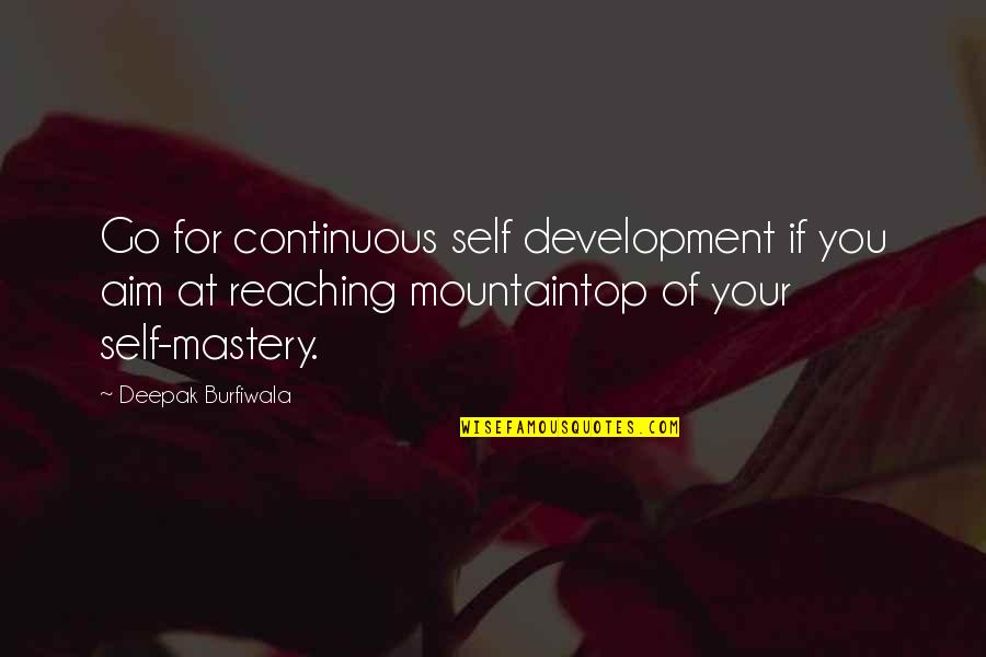 You Complete Me Poems Quotes By Deepak Burfiwala: Go for continuous self development if you aim