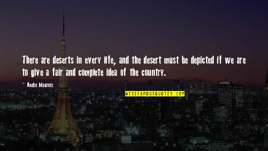 You Complete My Life Quotes By Andre Maurois: There are deserts in every life, and the You Complete My Life Quotes By Andre Maurois: There are deserts in every life, and the
