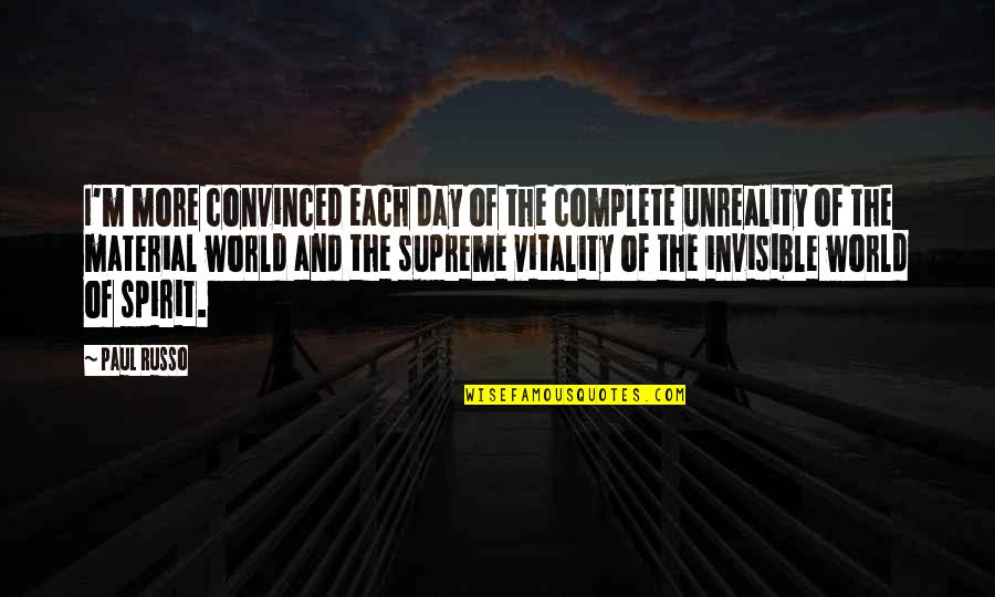 You Complete My World Quotes By Paul Russo: I'm more convinced each day of the complete You Complete My World Quotes By Paul Russo: I'm more convinced each day of the complete