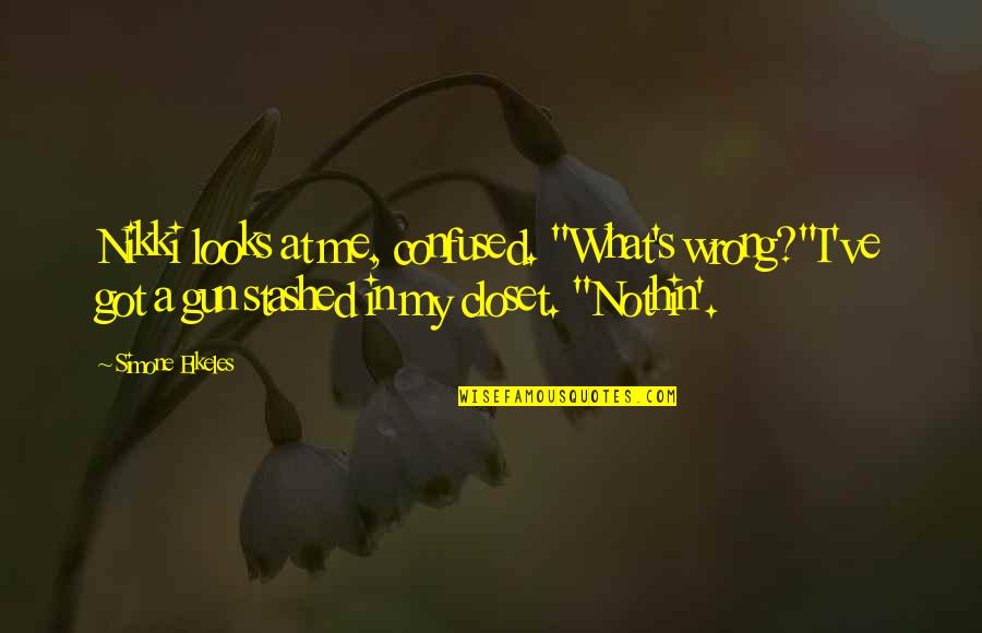 You Confused Me Quotes By Simone Elkeles: Nikki looks at me, confused. "What's wrong?"I've got You Confused Me Quotes By Simone Elkeles: Nikki looks at me, confused. "What's wrong?"I've got