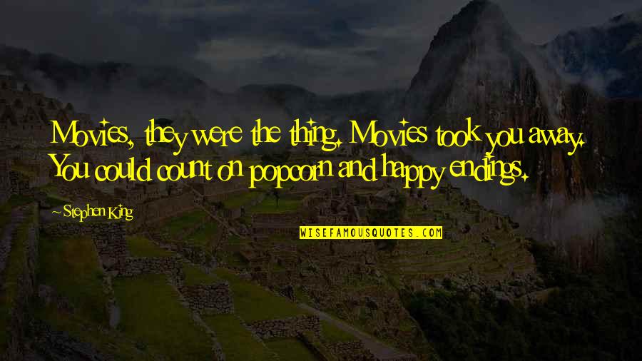 You Could Be Happy Quotes By Stephen King: Movies, they were the thing. Movies took you