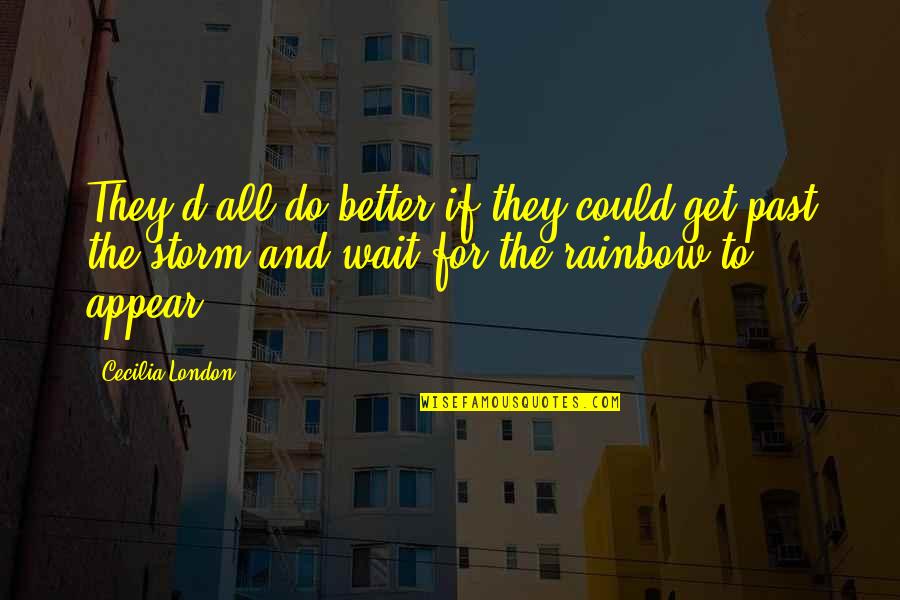 You Could Do Better Quotes By Cecilia London: They'd all do better if they could get