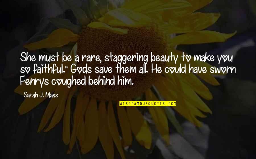 You Could Have Him Quotes By Sarah J. Maas: She must be a rare, staggering beauty to
