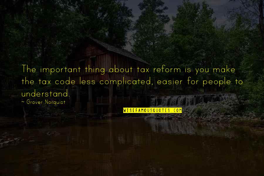 You Couldnt Sell Quotes By Grover Norquist: The important thing about tax reform is you You Couldnt Sell Quotes By Grover Norquist: The important thing about tax reform is you
