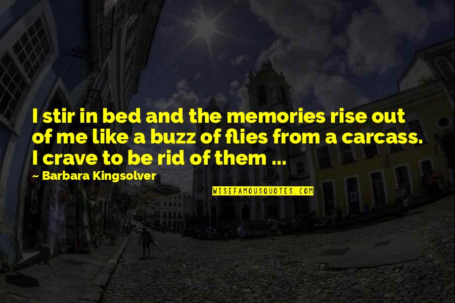 You Crave Me Quotes By Barbara Kingsolver: I stir in bed and the memories rise You Crave Me Quotes By Barbara Kingsolver: I stir in bed and the memories rise