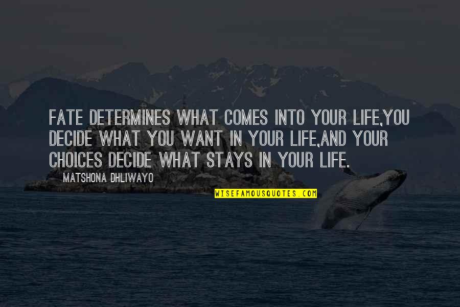You Decide Your Life Quotes By Matshona Dhliwayo: Fate determines what comes into your life,you decide