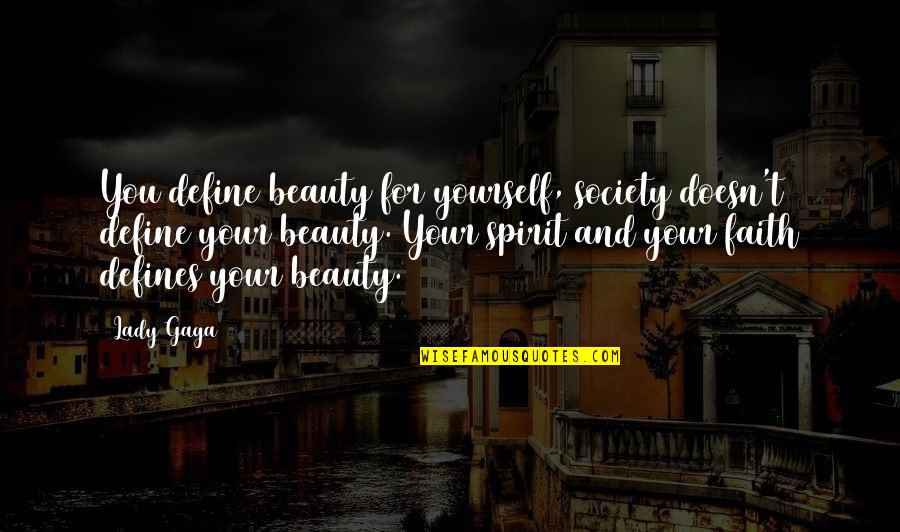 You Define Beauty Quotes By Lady Gaga: You define beauty for yourself, society doesn't define You Define Beauty Quotes By Lady Gaga: You define beauty for yourself, society doesn't define