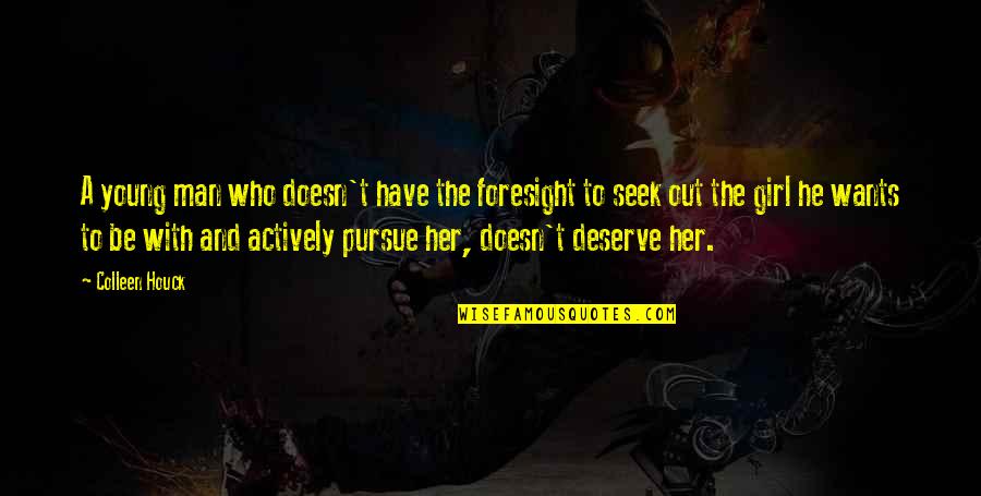 You Deserve A Man Quotes By Colleen Houck: A young man who doesn't have the foresight You Deserve A Man Quotes By Colleen Houck: A young man who doesn't have the foresight