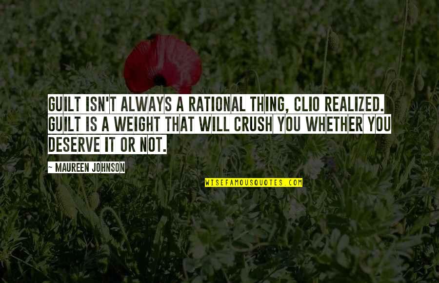 You Deserve It Quotes By Maureen Johnson: Guilt isn't always a rational thing, Clio realized.