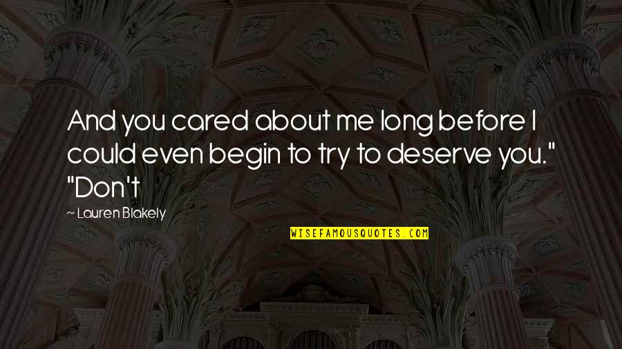 You Deserve Much More Quotes By Lauren Blakely: And you cared about me long before I