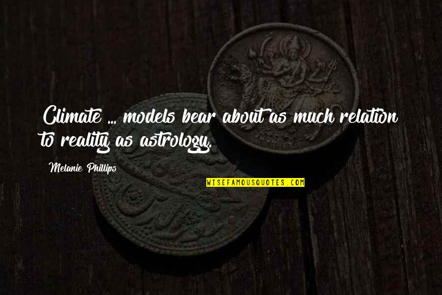 You Deserve To Shine Quotes By Melanie Phillips: Climate ... models bear about as much relation You Deserve To Shine Quotes By Melanie Phillips: Climate ... models bear about as much relation