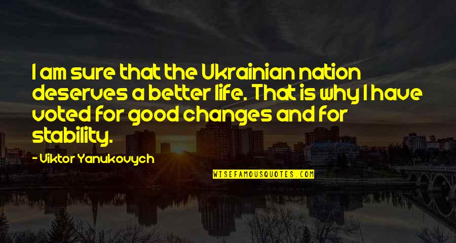 You Deserves Better Quotes By Viktor Yanukovych: I am sure that the Ukrainian nation deserves