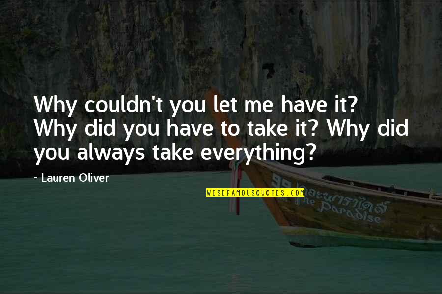 You Did Everything Quotes By Lauren Oliver: Why couldn't you let me have it? Why