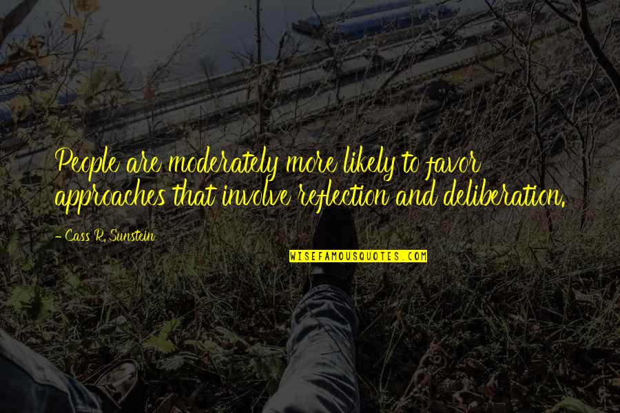 You Did It Congratulations Quotes By Cass R. Sunstein: People are moderately more likely to favor approaches