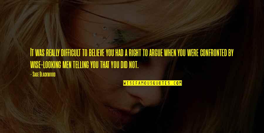 You Did It Right Quotes By Sage Blackwood: It was really difficult to believe you had