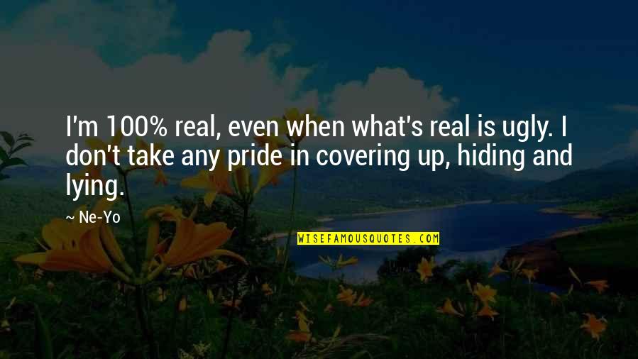 You Did Not Fail Quotes By Ne-Yo: I'm 100% real, even when what's real is