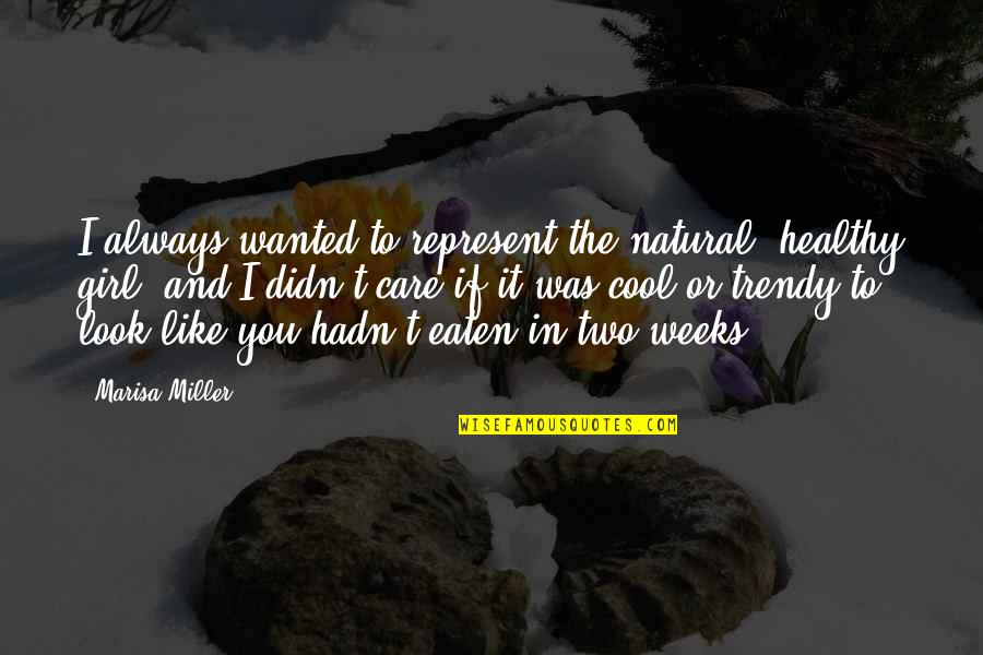 You Didn't Care Quotes By Marisa Miller: I always wanted to represent the natural, healthy You Didn't Care Quotes By Marisa Miller: I always wanted to represent the natural, healthy