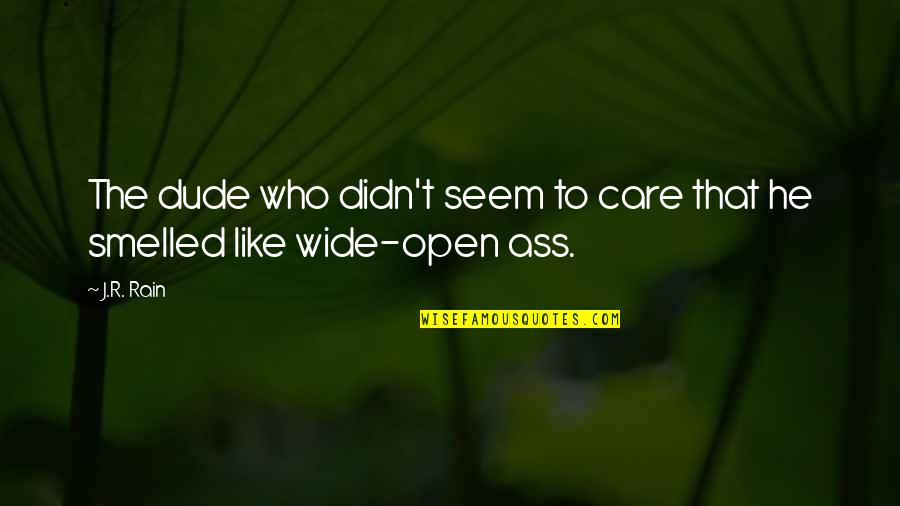 You Didn't Really Care Quotes By J.R. Rain: The dude who didn't seem to care that