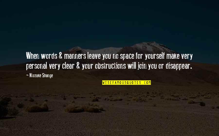 You Disappear Quotes By Ntozake Shange: When words & manners leave you no space