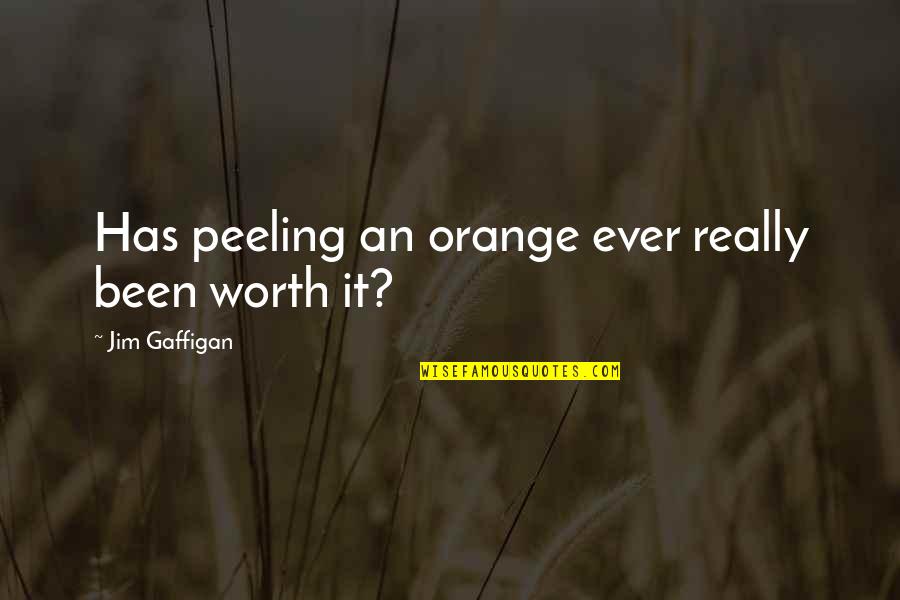 You Disqualified Quotes By Jim Gaffigan: Has peeling an orange ever really been worth You Disqualified Quotes By Jim Gaffigan: Has peeling an orange ever really been worth