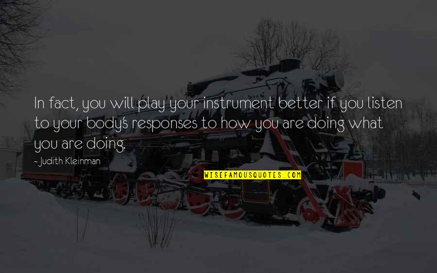 You Doing Better Quotes By Judith Kleinman: In fact, you will play your instrument better