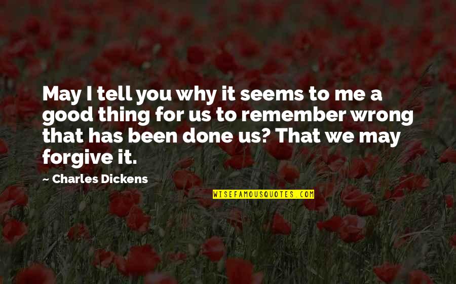 You Done Wrong Quotes By Charles Dickens: May I tell you why it seems to